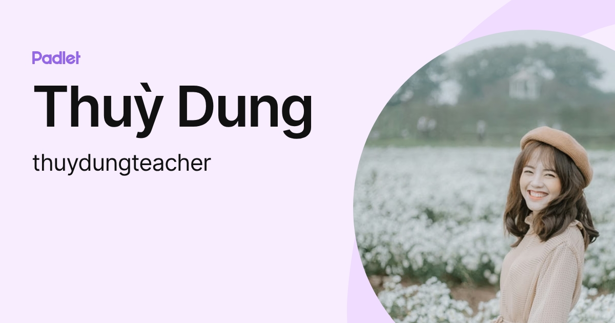 Thuỳ Dung (thuydungteacher) profile | Padlet
