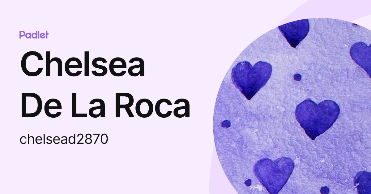 Chelsea De La Roca (chelsead2870) profile | Padlet