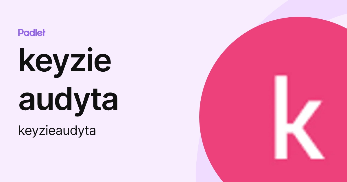 Keyzie keyzie audyta (keyzieaudyta) profile | Padlet