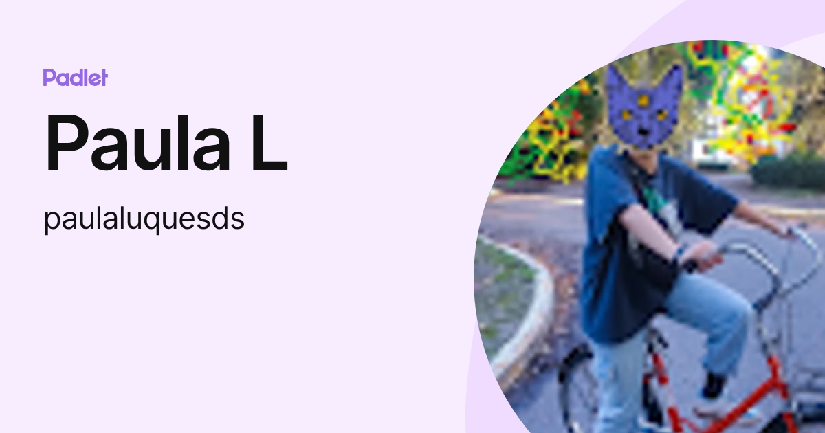Paula L (paulaluquesds) profile | Padlet