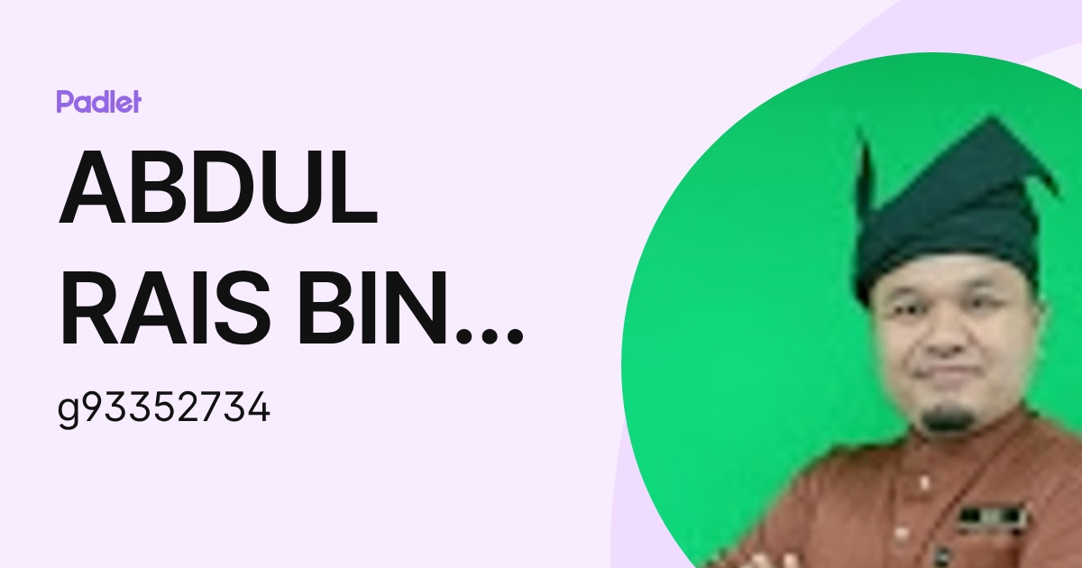ABDUL RAIS BIN OTHMAN Moe (g93352734) profile | Padlet