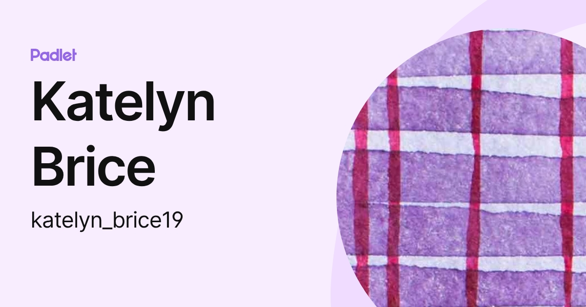 Katelyn Brice (katelyn_brice19) profile | Padlet