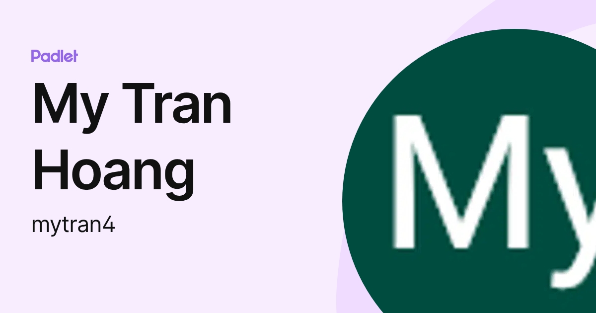 My Tran Hoang (mytran4) profile | Padlet