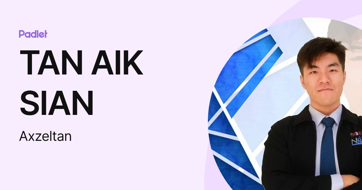 TAN AIK SIAN (Axzeltan) profile | Padlet