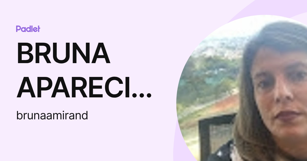 BRUNA APARECIDA MIRANDA (brunaamirand) profile | Padlet
