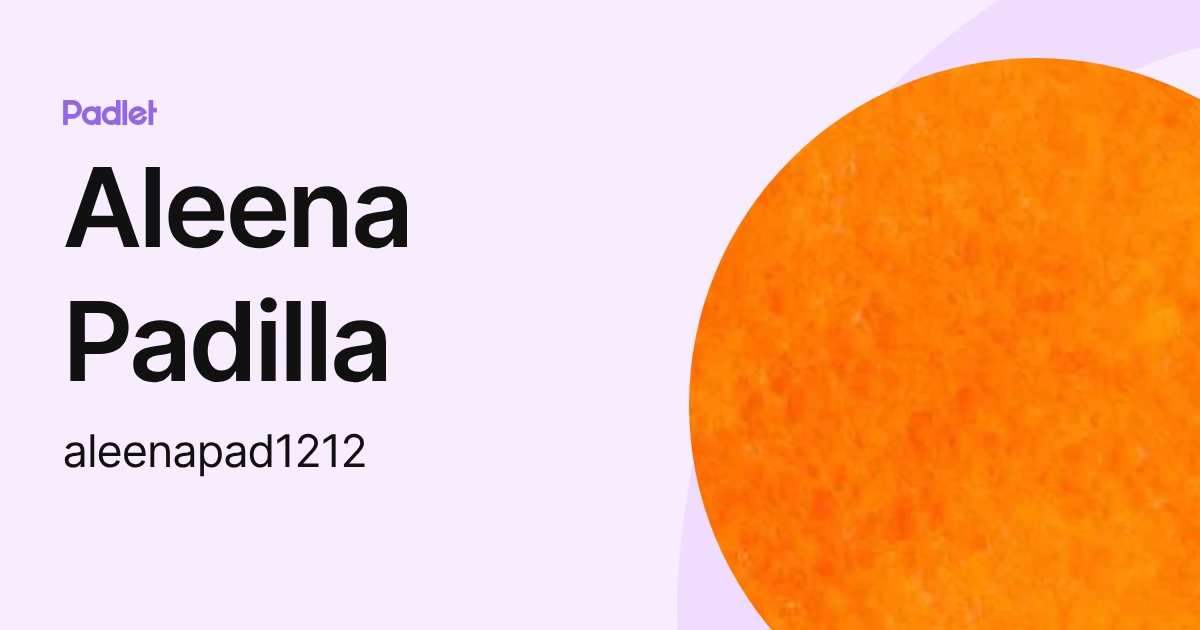 Aleena Padilla (aleenapad1212) profile | Padlet