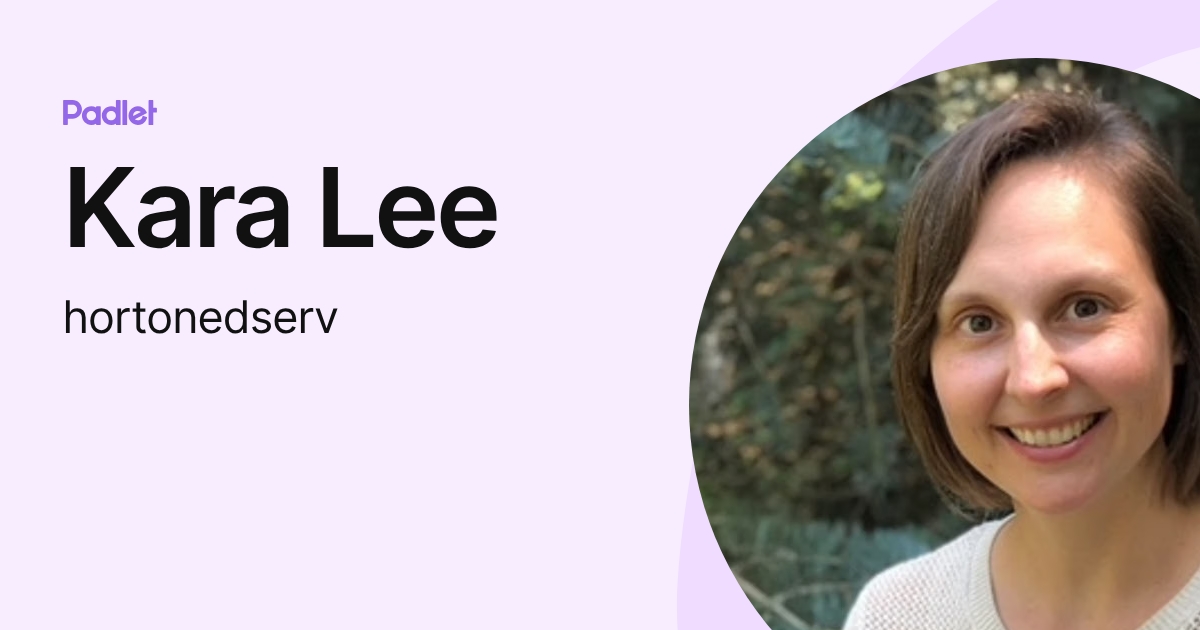 Kara Lee (hortonedserv) profile | Padlet