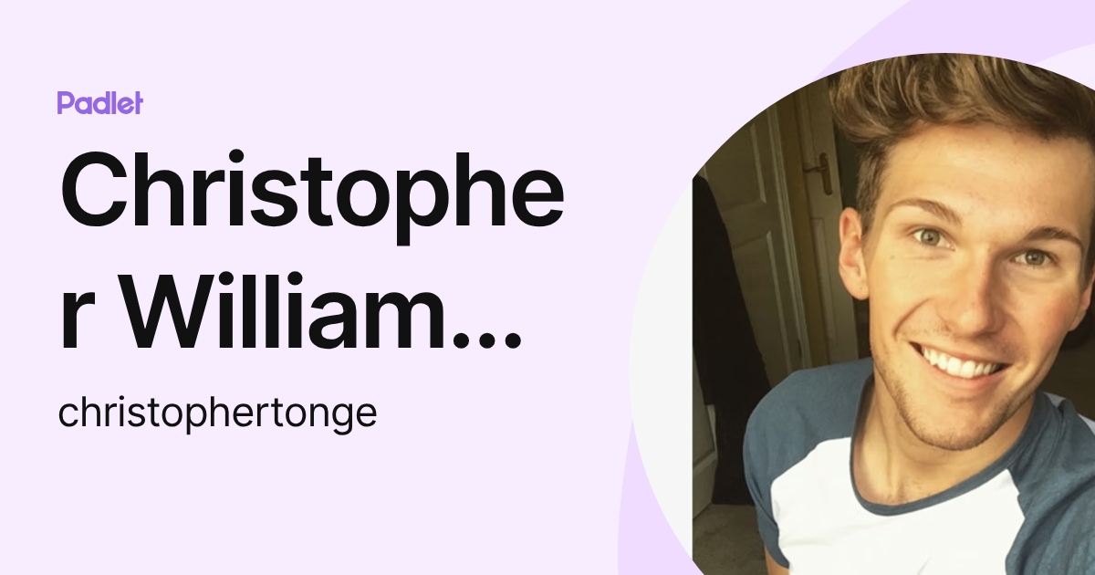 Christopher Tonge Christopher William Tonge (christophertonge) profile | Padlet
