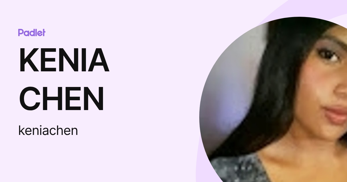 KENIA CHEN (keniachen) profile | Padlet