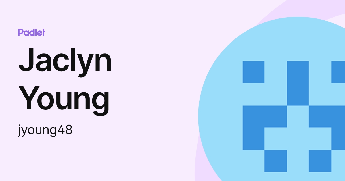 Jaclyn Young (jyoung48) profile | Padlet