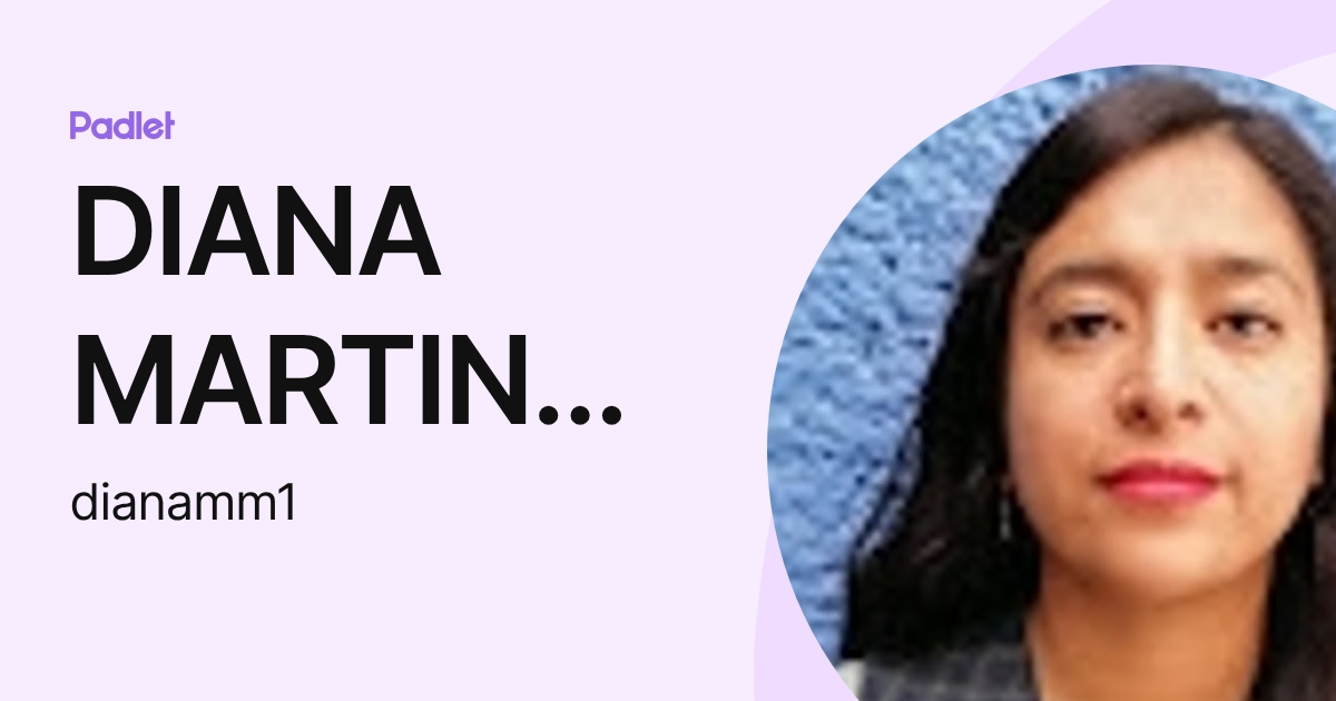 DIANA MARTINEZ MARTINEZ (dianamm1) perfil | Padlet
