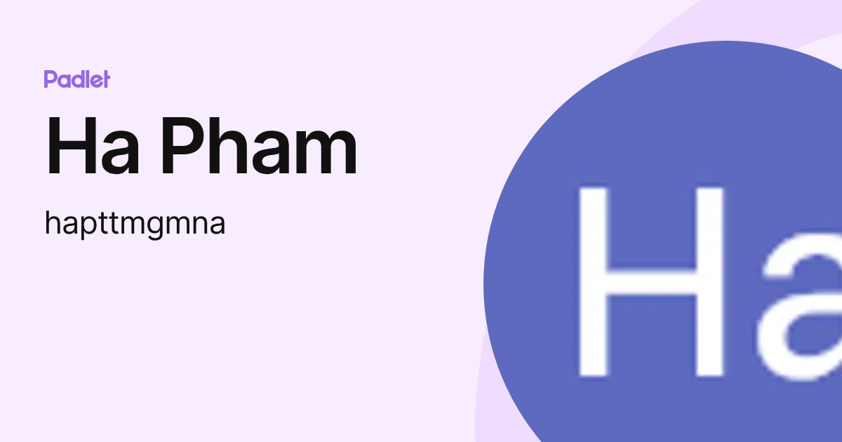 Ha Pham (hapttmgmna) profile | Padlet