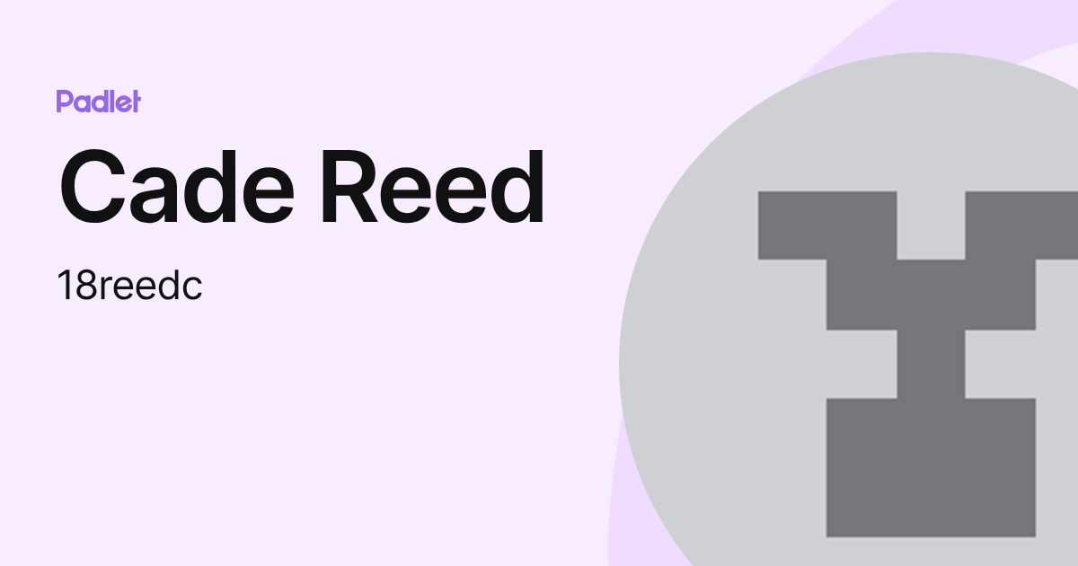 Cade Reedy Cade Reed (18reedc) profile | Padlet