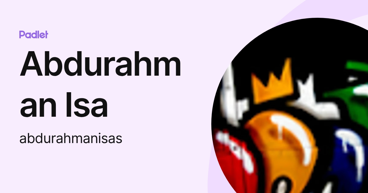 Abdurahman Isa (abdurahmanisas) profile | Padlet