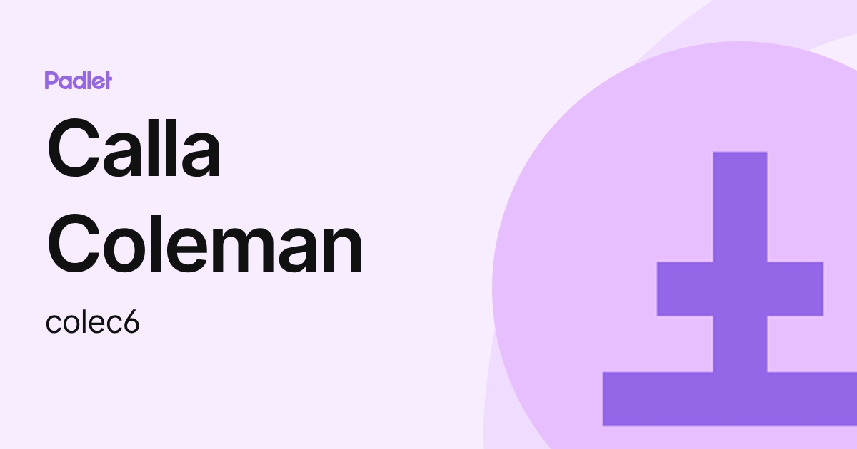 Calla Coleman (colec6) profile | Padlet