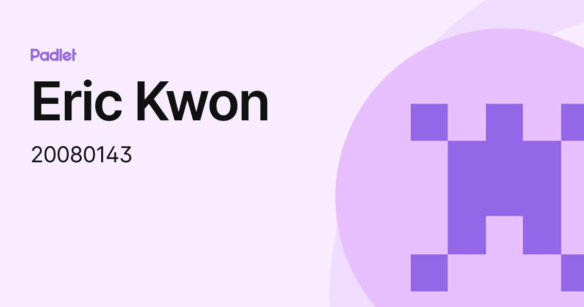 Eric Kwon (20080143) profile | Padlet