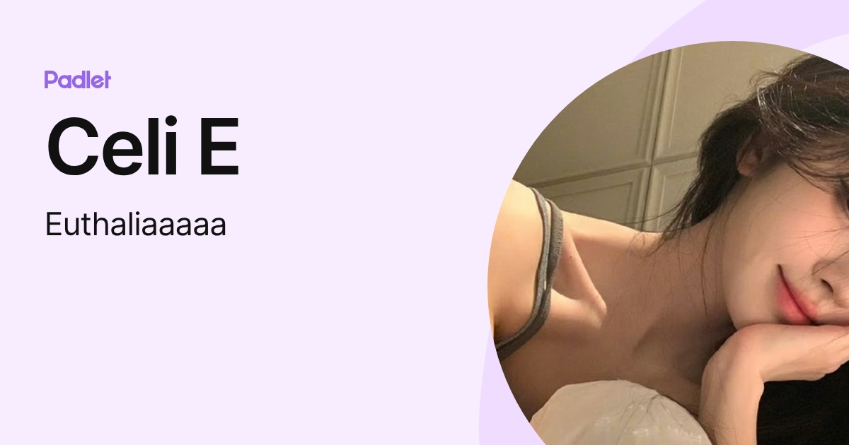 Celi E (Euthaliaaaaa) profile | Padlet