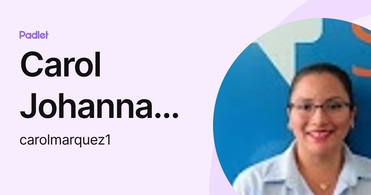 Carol Johanna Márquez Chávez (carolmarquez1) profile | Padlet