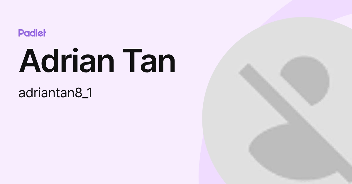 Adrian Tan (adriantan5) profile | Padlet