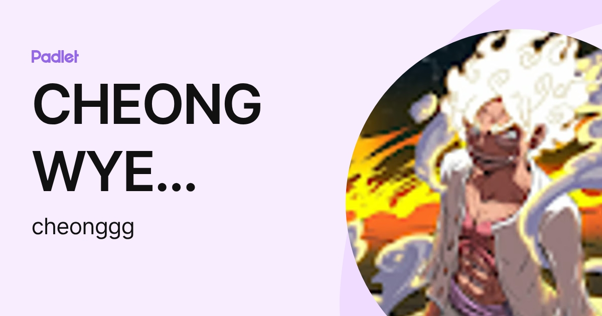 CHEONG WYE HONG Moe (cheonggg) profile | Padlet