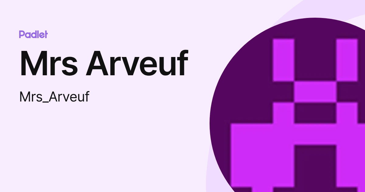 Mrs Arveuf (Mrs_Arveuf) profile | Padlet