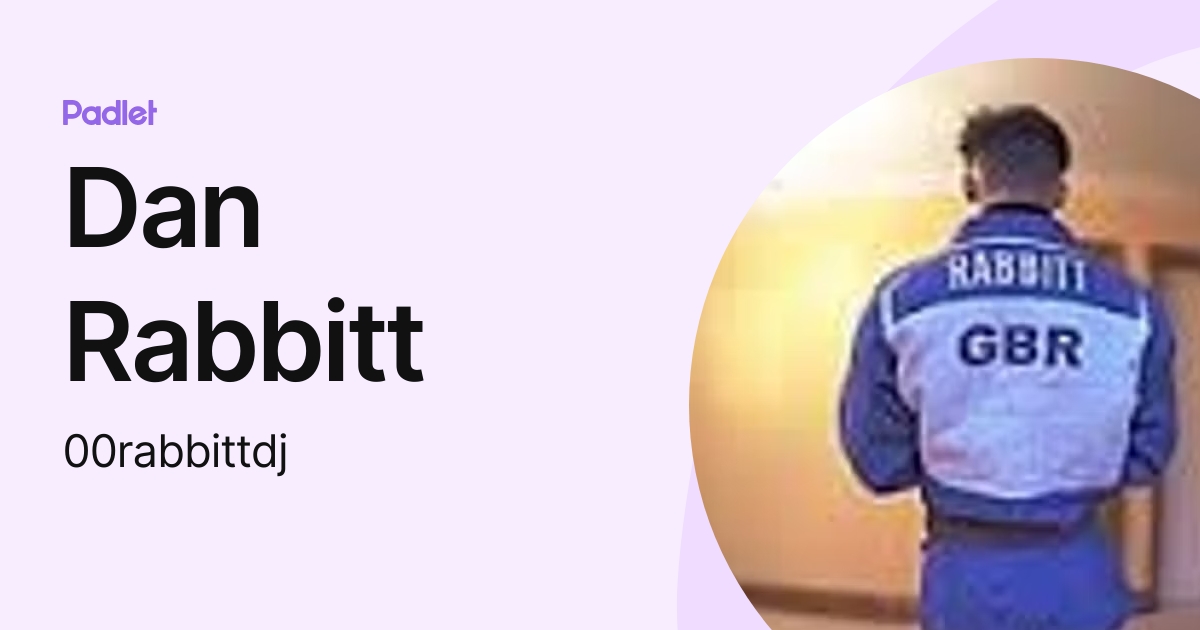 Dan Rabbitt (00rabbittdj) profile | Padlet