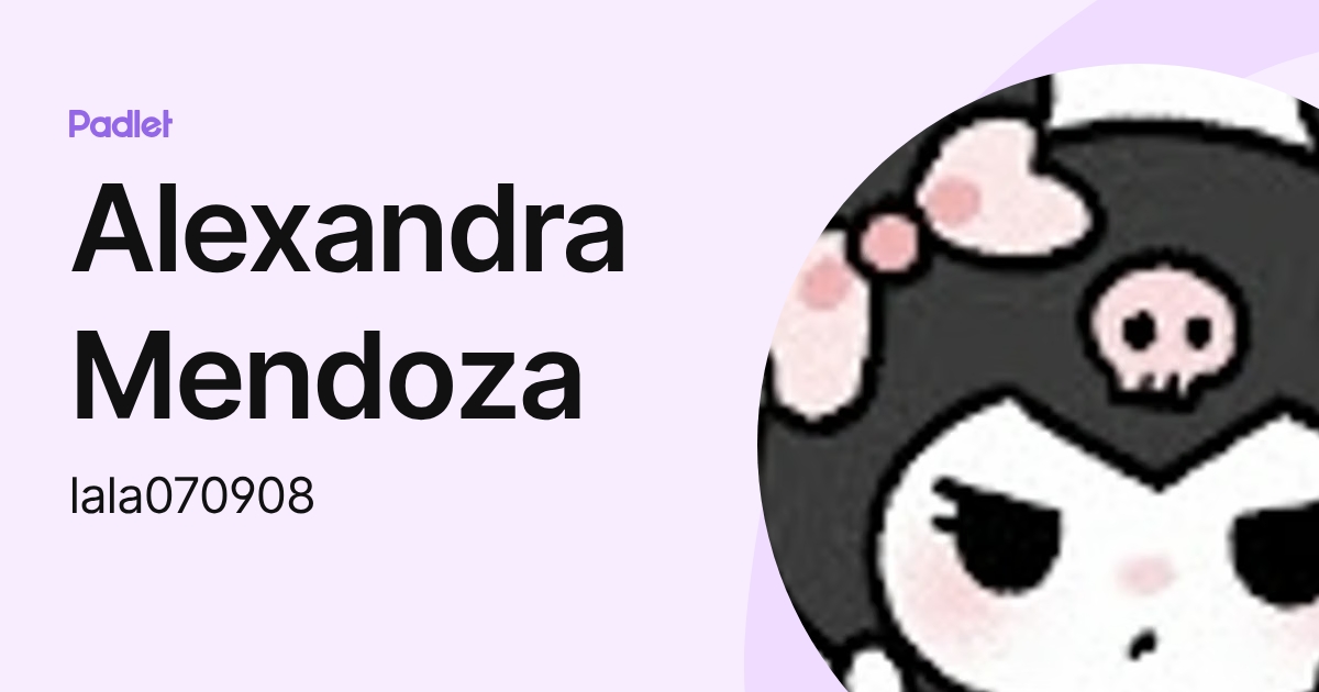 Alexandra Mendoza (lala070908) profile | Padlet