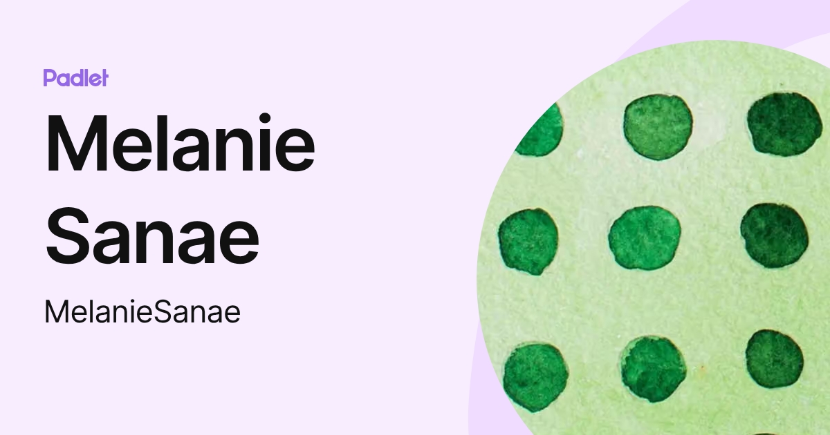 Melanie Sanae (MelanieSanae) profile | Padlet