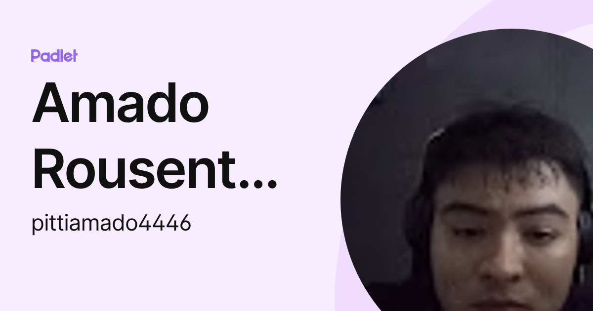 Amado Rousenth Pitti (pittiamado4446) profile | Padlet