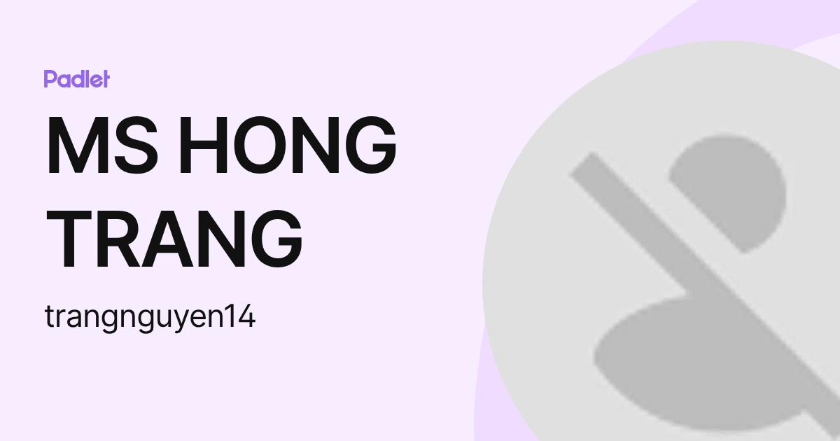MS HONG TRANG (trangnguyen14) profile | Padlet