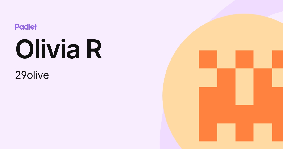 Olivia R (29olive) profile | Padlet