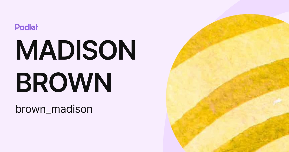 MADISON BROWN (brown_madison) profile | Padlet