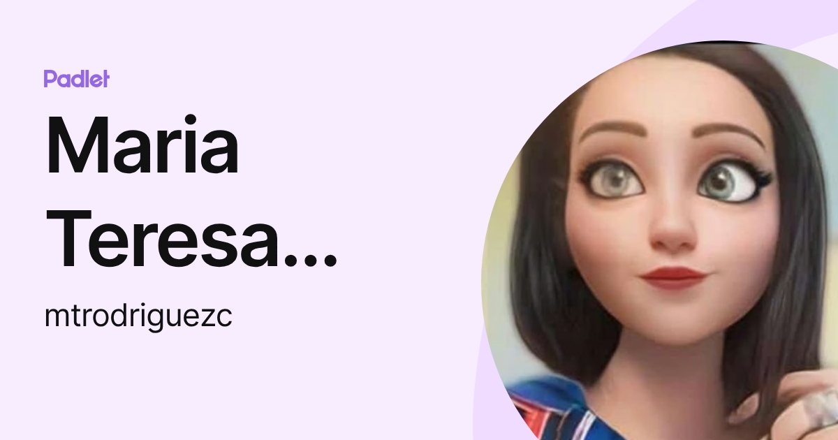 Maria Teresa Rodriguez Castellanos (mtrodriguezc) profile | Padlet