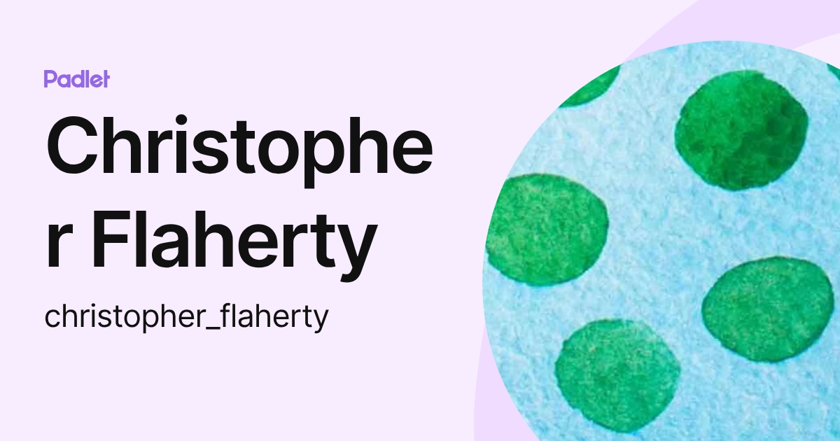 Christopher Flaherty Christopher Flaherty (christopher_flaherty) profile | Padlet