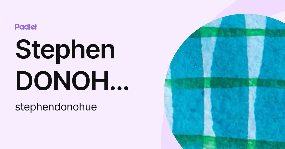 Stephen DONOHUE (DCSG) (stephendonohue) profile | Padlet