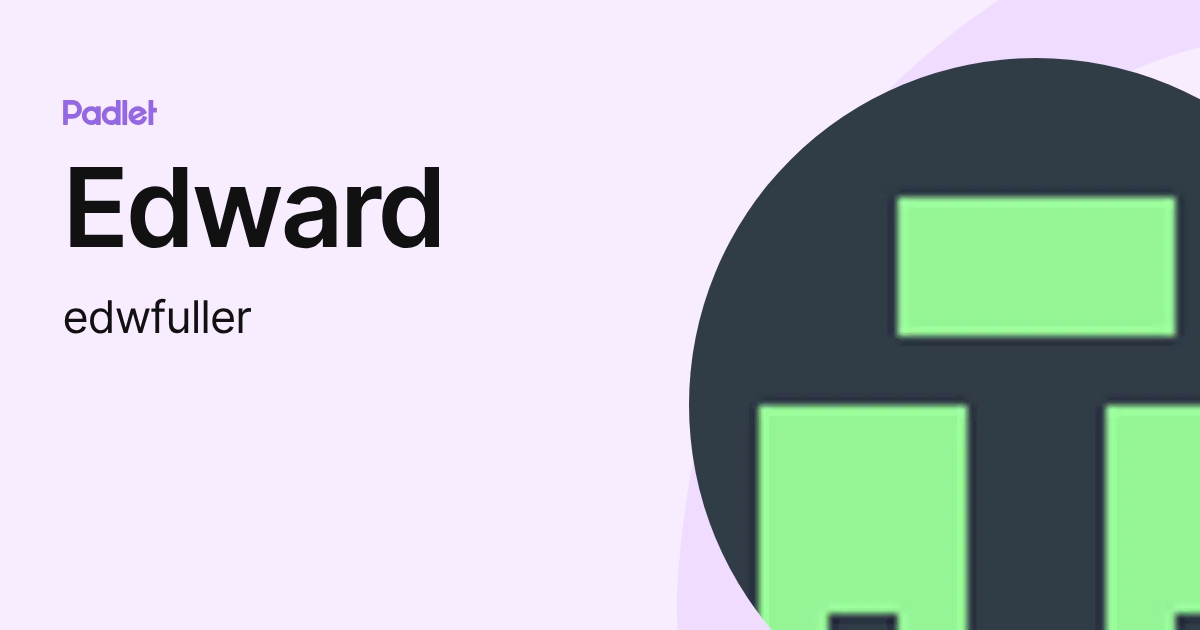 Edward (edwfuller) profile | Padlet