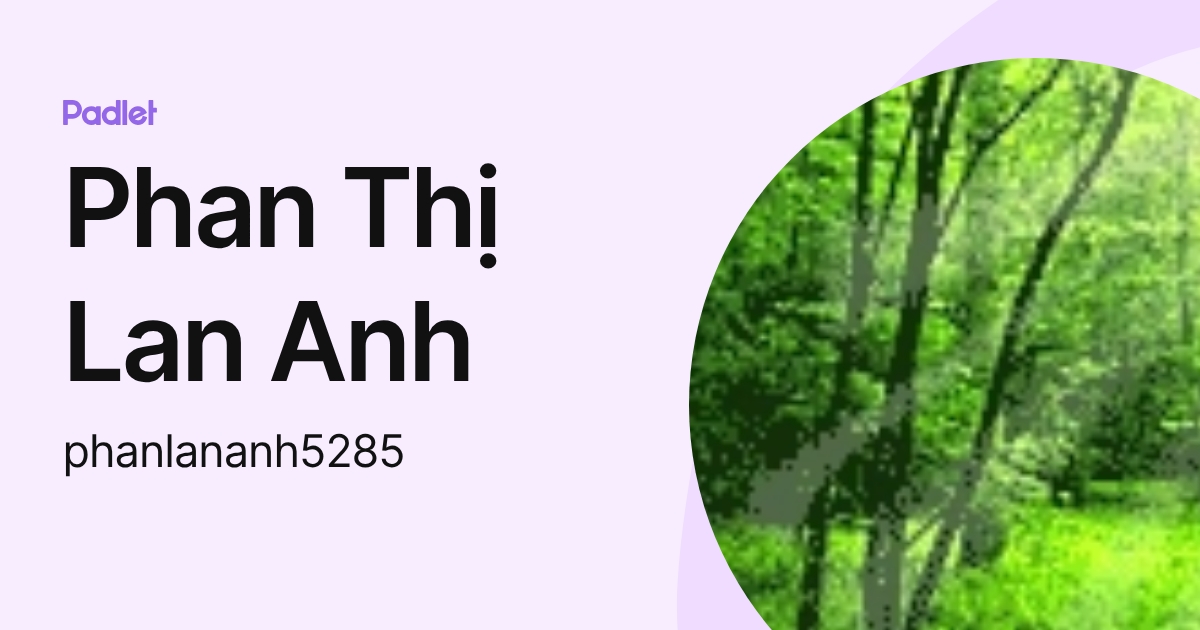 Phan Thị Lan Anh (phanlananh5285) profile | Padlet
