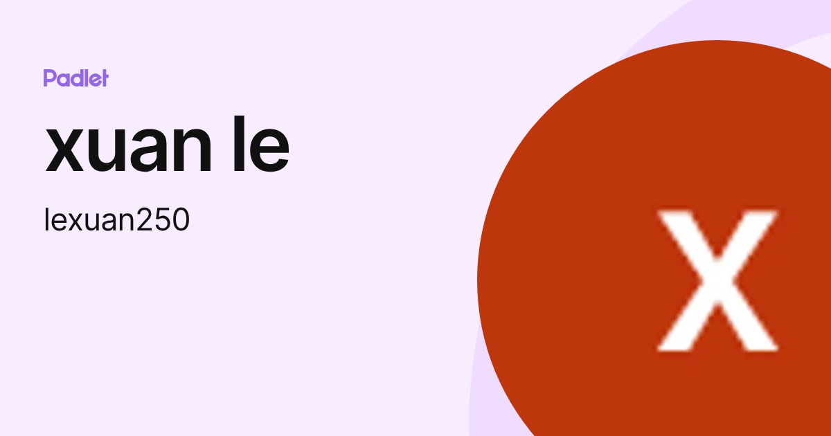 xuan le (lexuan250) profile | Padlet