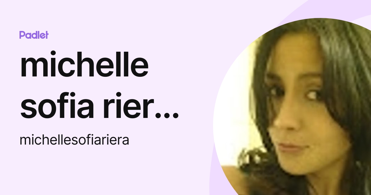 michelle sofia riera flores (michellesofiariera) profile | Padlet