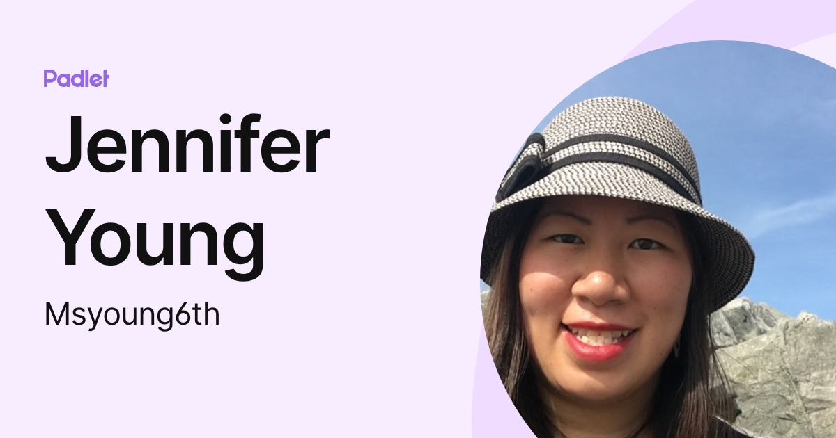 Jennifer Young (Msyoung6th) profile | Padlet