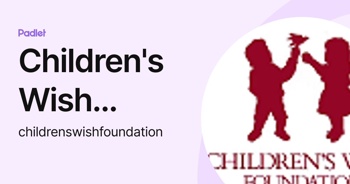Children's Wish Foundation (childrenswishfoundation) profile Padlet