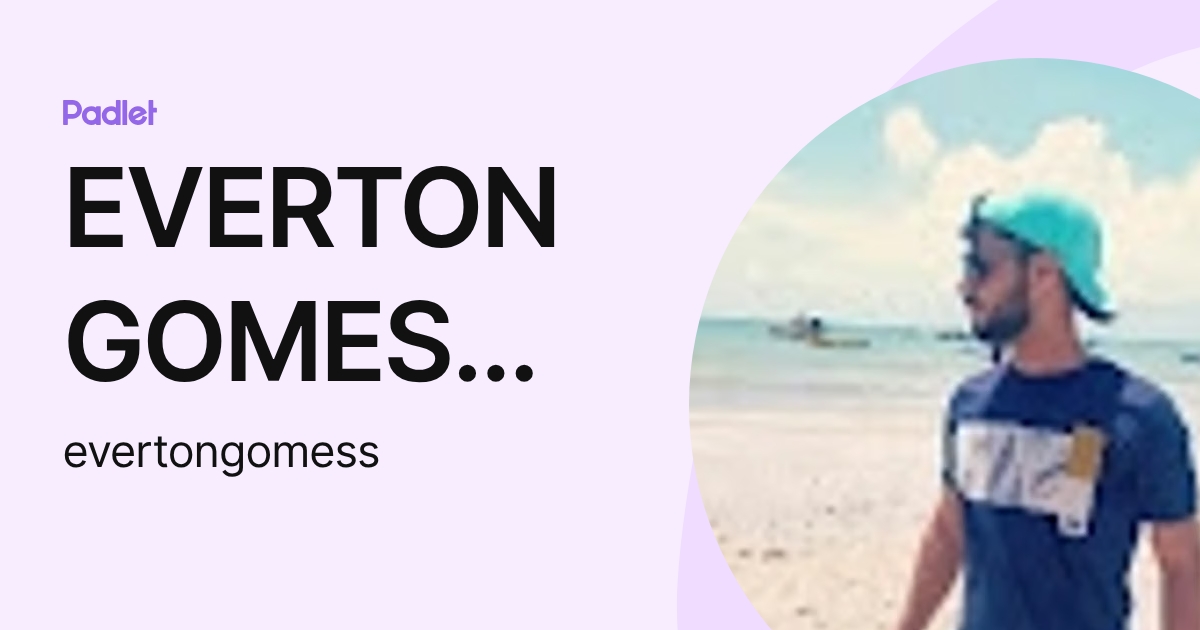 EVERTON GOMES DA SILVA (evertongomess) profile | Padlet