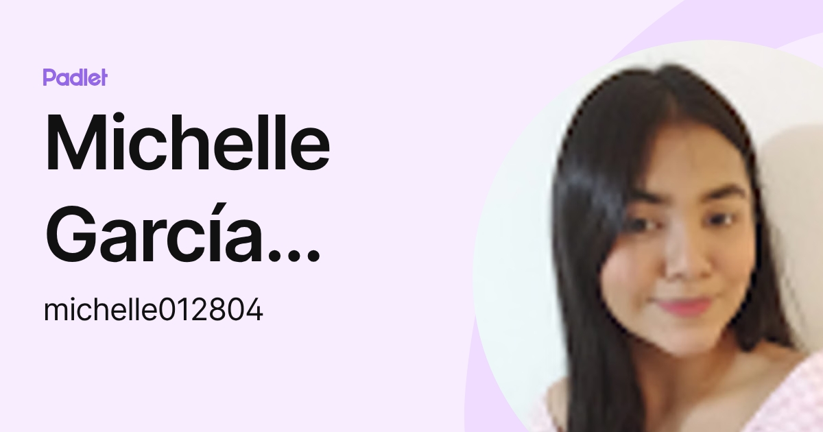 Michelle García Rivera (michelle012804) profile | Padlet