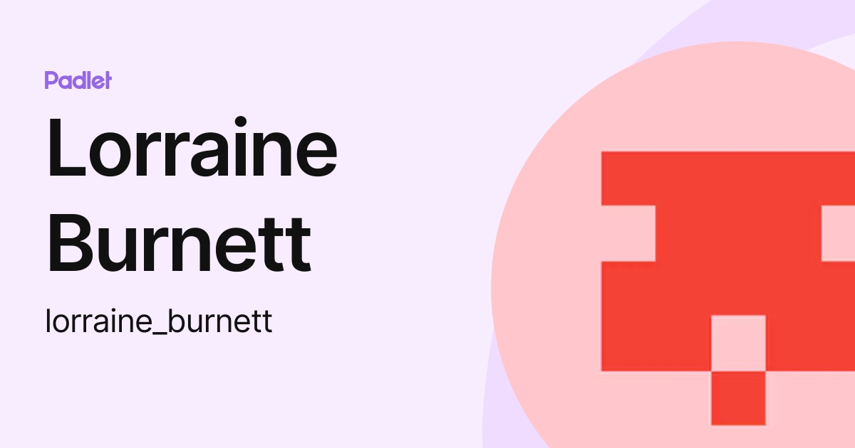 Lorraine Burnett (lorraine_burnett) profile Padlet
