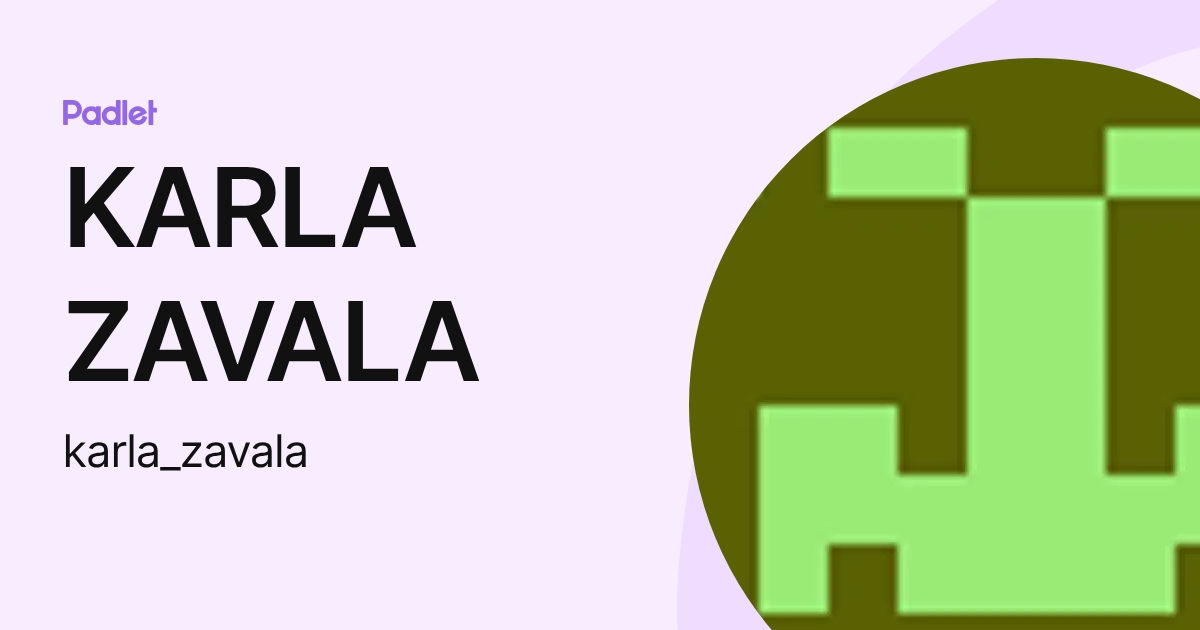 KARLA ZAVALA (karla_zavala) profile | Padlet