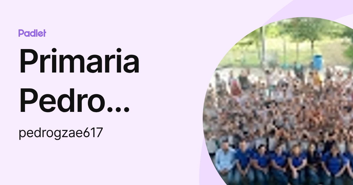 Primaria Pedro Garza (pedrogzae617) profile | Padlet