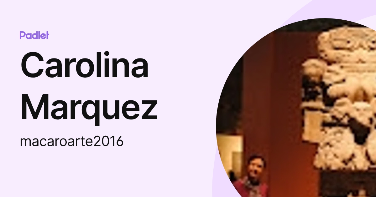 Carolina Marquez (macaroarte2016) profile | Padlet