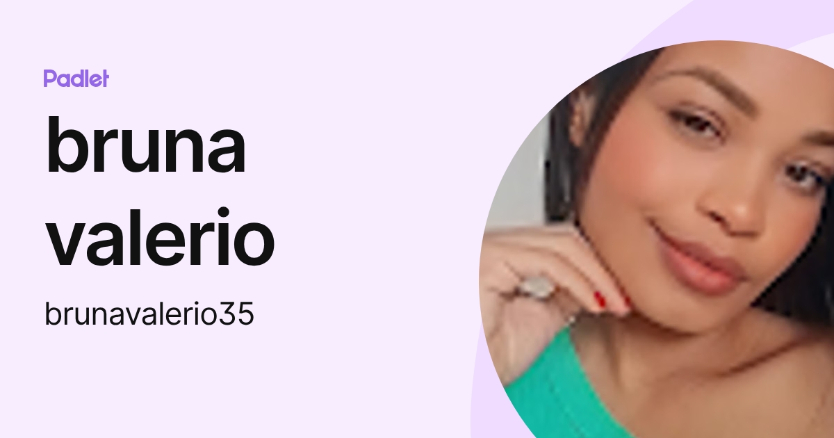 bruna valerio (brunavalerio35) profile | Padlet