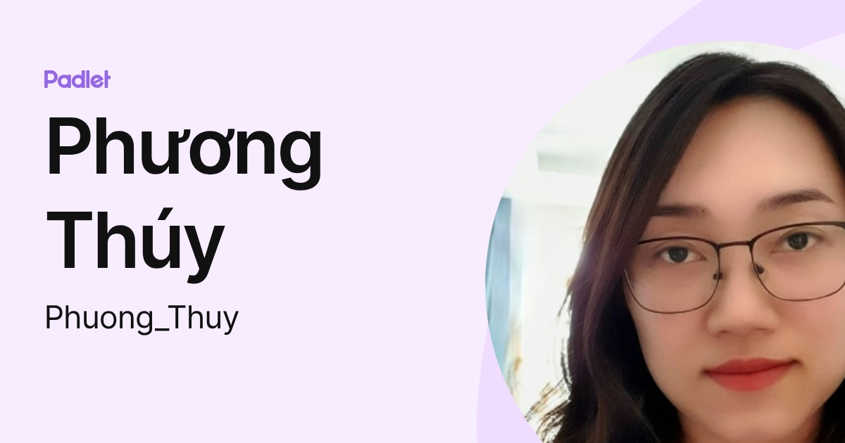 Phương Thúy (Phuong_Thuy) profile | Padlet