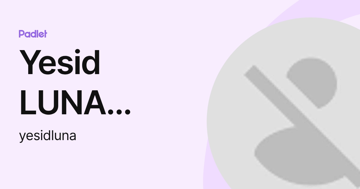 Yesid LUNA CARDENAS (yesidluna) profile | Padlet